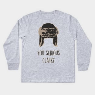 You Serious Clark? Christmas Vacation Inspired Kids Long Sleeve T-Shirt